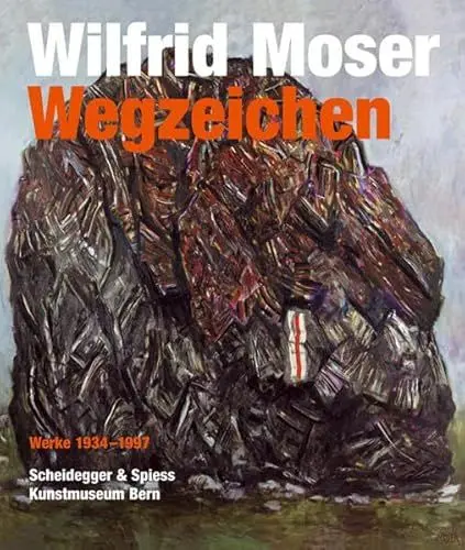 Produktbild: Wilfrid Moser. Wegzeichen: Malerei 1934–1997