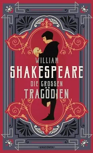 Produktbild: William Shakespeare, Die großen Tragödien: Acht Dramen. Von Macbeth, Hamlet bis zu Romeo und Julia