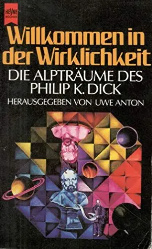 Produktbild: Willkommen in der Wirklichkeit. Die Alpträume des Philip K. Dick.