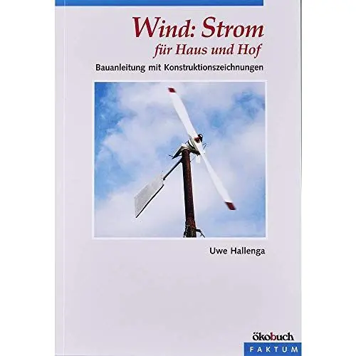 Produktbild: Wind: Strom für Haus und Hof: Eine Bauanleitung: Bauanleitung mit Konstruktionszeichnungen