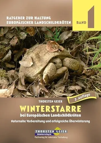 Produktbild: Winterstarre bei Europäischen Landschildkröten: Naturnahe Vorbereitung und erfolgreiche Überwinterung. Ratgeber zur Haltung Europäischer Landschildkröten, Band 1 (2. Auflage)