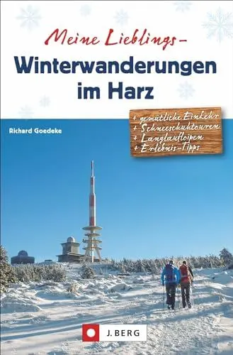 Produktbild: Winter-Wanderführer: Meine Lieblings-Winterwanderungen Harz. 35 Wanderungen durch die Harzer Winterlandschaft. Mit oder ohne Schnee ein Genuss. GPS-Tracks zum Download. J. Berg