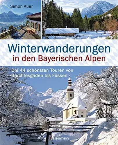 Produktbild: Winterwanderungen in den Bayerischen Alpen. Die 44 schönsten Touren zu durchgehend geöffneten Hütten und über 35 weitere Wanderziele in Kürze: Von ... bis Füssen. Mit Wanderkarten zum Download