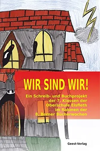 Produktbild: WIR SIND WIR!: Ein Schreib- und Buchprojekt der 7. Klassen der Oberschule Elsfleth im Rahmen der 8. Berner Bücherwochen