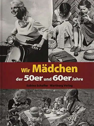 Produktbild: Wir Mädchen der 50er und 60er Jahre (Modernes Antiquariat): Eine Zeitreise voller Bilder und Erinnerungen