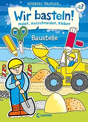 Produktbild: Wir basteln! - Malen, Ausschneiden, Kleben - Baustelle: Beschäftigung für Kinder ab 3 Jahre