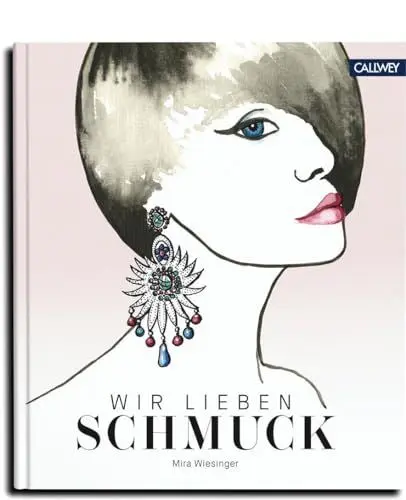 Produktbild: Wir lieben Schmuck: Über die Liebe zum Schmuck und alles, was man über ihn wissen muss