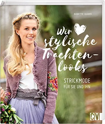 Produktbild: Wir lieben stylische Trachtenlooks: Strickmode mit Jacquard-, Ajour- und Zopfmuster