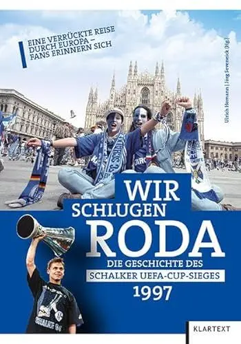 Produktbild: Wir schlugen Roda: Die Geschichte des Schalker UEFA-Cup-Sieges 1997