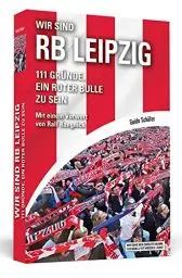 Produktbild: Wir sind RB Leipzig: 111 Gründe, ein Roter Bulle zu sein. Mit einem Vorwort von Ralf Rangnick, White