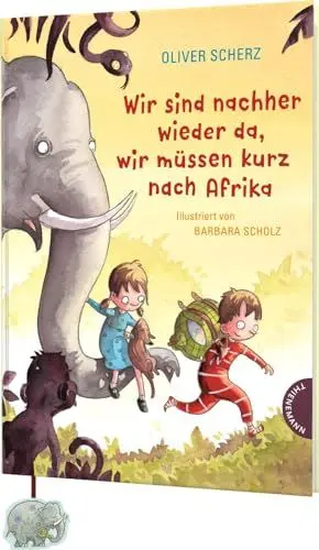 Produktbild: Wir sind nachher wieder da, wir müssen kurz nach Afrika: Magische Vorlesegeschichte mit vielen bunten Bildern