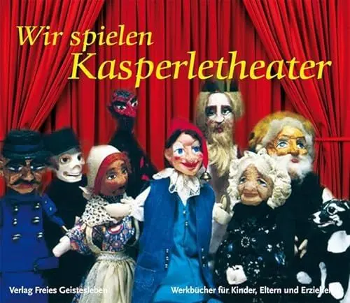 Produktbild: Wir spielen Kasperletheater: Die Bedeutung des Kasperlespiel, die Herstellung von Puppen und Bühne und zehn kleine Szenen (Werkbücher für Kinder, Eltern und Erzieher)