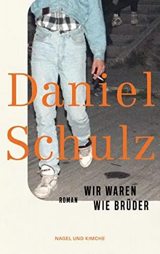 Produktbild: Wir waren wie Brüder: Roman | Ein bemerkenswertes Debüt über das Aufwachsen nach der Wende und den Überbleibseln der DDR
