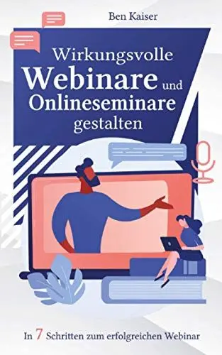 Produktbild: Wirkungsvolle Webinare und Onlineseminare gestalten: In 7 Schritten zum erfolgreichen Webinar
