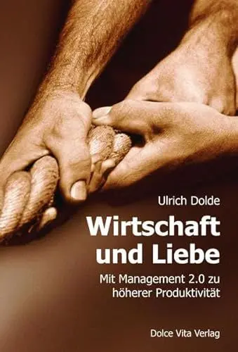 Produktbild: Wirtschaft und Liebe: Mit Management 2.0 zu höherer Produktivität