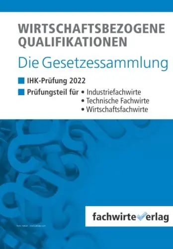 Produktbild: Wirtschaftsbezogene Qualifikationen – Die Gesetzessammlung: Unkommentierte Gesetzestexte für die IHK-Klausur Herbst 2022