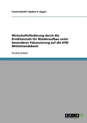 Produktbild: Wirtschaftsförderung durch die Kreditanstalt für Wiederaufbau unter besonderer Fokussierung auf die KfW Mittelstandsbank