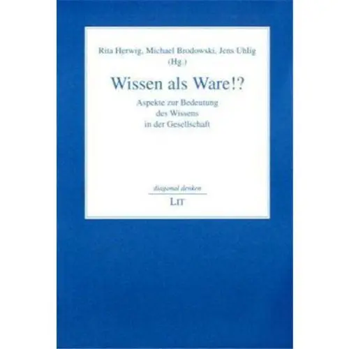 Produktbild: Wissen als Ware?!: Aspekte zur Bedeutung des Wissens in der Gesellschaft (Diagonal denken)