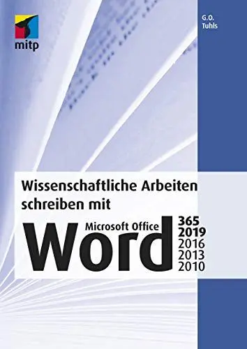 Produktbild: Wissenschaftliche Arbeiten schreiben mit Microsoft Office Word 365, 2019, 2016, 2013, 2010 (mitp Professional): Das umfassende Praxis-Handbuch