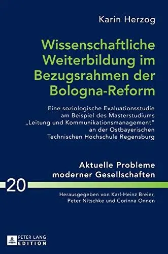 Produktbild: Wissenschaftliche Weiterbildung im Bezugsrahmen der Bologna-Reform: Eine soziologische Evaluationsstudie am Beispiel des Masterstudiums «Leitung und ... Problems of Modern Societies, Band 20)
