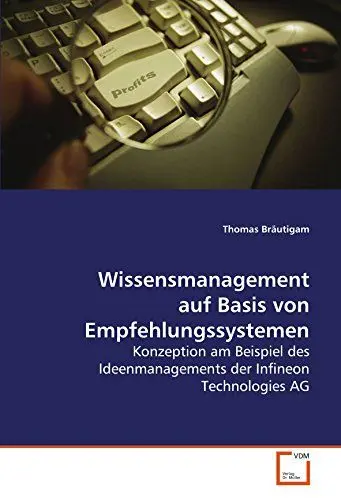 Produktbild: Wissensmanagement auf Basis von Empfehlungssystemen: Konzeption am Beispiel des Ideenmanagements der Infineon Technologies AG
