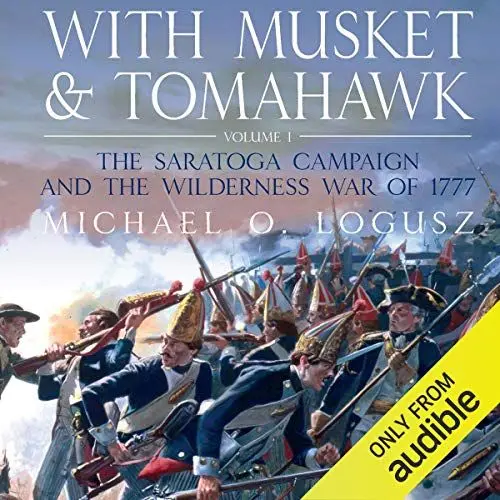 Produktbild: With Musket and Tomahawk Vol I: The Saratoga Campaign and the Wilderness War of 1777