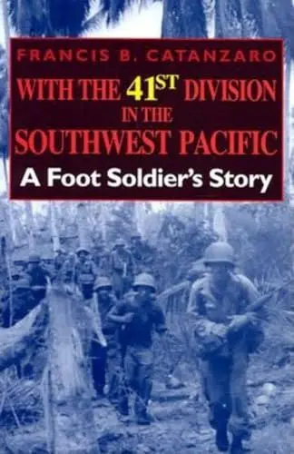 Produktbild: With the 41st Division in the Southwest Pacific: A Foot Soldier's Story