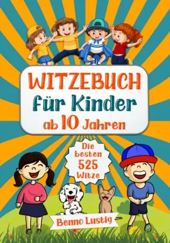Produktbild: Witzebuch für Kinder ab 10 Jahren: Die besten 525 Kinderwitze & Scherzfragen für die ganze Familie - Lustiges Geschenk für Jungen und Mädchen - Kinderbuch zum Lachen