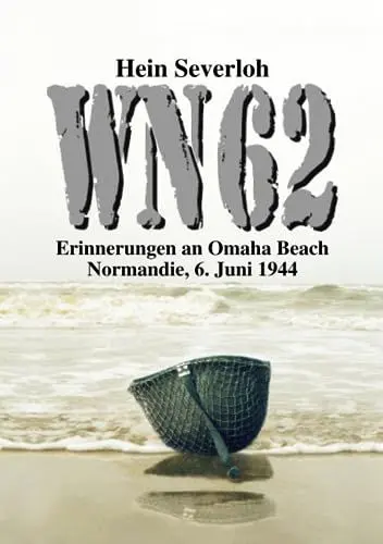 Produktbild: WN 62 - Erinnerungen an Omaha Beach: Normandie, 6. Juni 1944: NEUAUFLAGE (Helmut Konrad von Keusgens große D-Day-Serie)