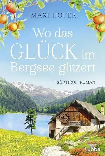 Produktbild: Wo das Glück im Bergsee glitzert: Südtirol-Roman