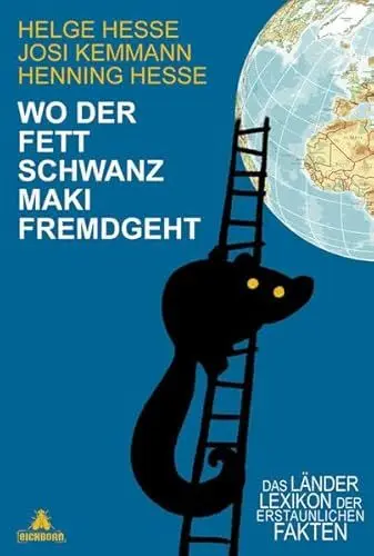 Produktbild: Wo der Fettschwanzmaki fremdgeht: Das Länderlexikon der erstaunlichen Fakten