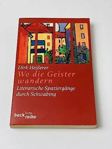 Produktbild: Wo die Geister wandern: Literarische Spaziergänge durch Schwabing (Beck'sche Reihe)