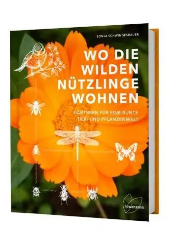 Produktbild: Wo die wilden Nützlinge wohnen: Gärtnern für eine bunte Tier- und Pflanzenwelt