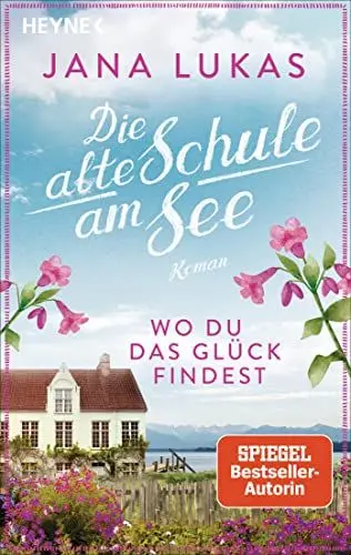 Produktbild: Wo du das Glück findest: Die alte Schule am See - Roman (Alte Schulhaus-Trilogie, Band 2)