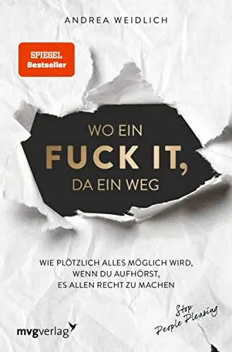 Produktbild: Wo ein Fuck it, da ein Weg: Wie plötzlich alles möglich wird, wenn du aufhörst, es allen recht zu machen (SPIEGEL-BESTSELLER)