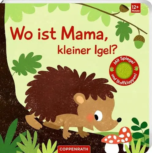 Produktbild: Wo ist Mama, kleiner Igel?: Mit kuschelweichen Filzklappen und Spiegel: Hochwertiges Fühlbuch mit großen Stoffklappen und Spiegel, für Kinder ab 12 Monaten (Fühlen und die Welt begreifen)