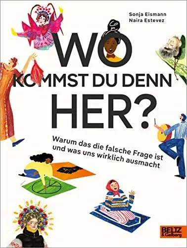 Produktbild: Wo kommst du denn her?: Warum das die falsche Frage ist und was uns wirklich ausmacht