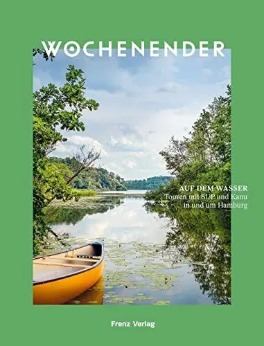 Produktbild: Wochenender: Auf dem Wasser: Touren mit SUP und Kanu in und um Hamburg