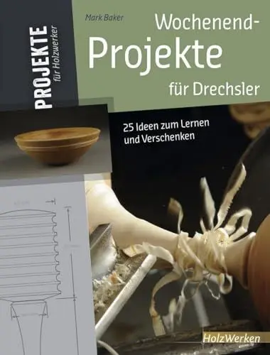 Produktbild: Wochenend-Projekte für Drechsler: 25 Ideen zum Lernen und Verschenken (HolzWerken)