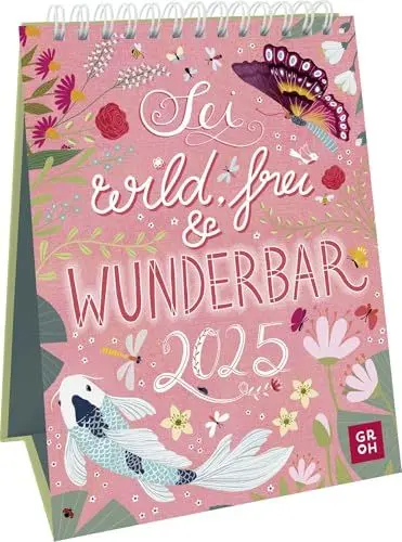 Produktbild: Wochenkalender 2025: Sei wild, frei und wunderbar: Illustrierter Aufstellkalender mit Naturmotiven, Zitaten und Sprüchen. Tischkalender 2025 im Hochformat