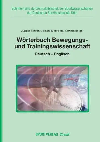 Produktbild: Wörterbuch Bewegungs- und Trainingswissenschaft: Deutsch-Englisch (Schriftenreihe der Zentralbibliothek der Sportwissenschaften der Deutschen Sporthochschule Köln)