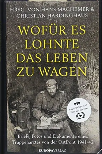 Produktbild: Wofür es lohnte, das Leben zu wagen: Briefe, Fotos und Dokumente eines Truppenarztes von der Ostfront 1941/42