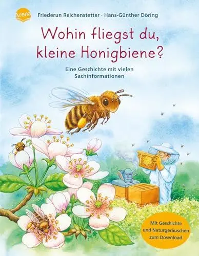 Produktbild: Wohin fliegst du, kleine Honigbiene?: Sachbilderbuch über Umwelt, Natur und Tiere mit Hörspiel für Kindergarten und Grundschule: Eine Geschichte mit vielen Sachinformationen