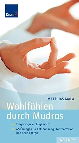 Produktbild: Wohlfühlen durch Mudras: Fingeryoga leicht gemacht·· 45 Übungen für Entspannung·· Konzentration und neue Energie