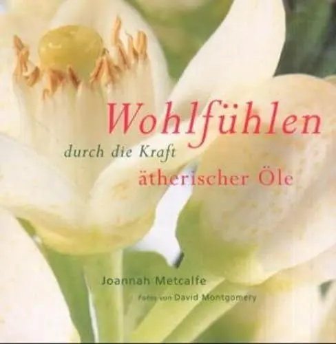 Produktbild: Wohlfühlen durch die Kraft ätherischer Öle