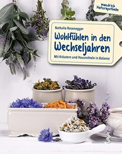 Produktbild: Wohlfühlen in den Wechseljahren: Mit Kräutern und Hausmitteln in Balance (maudrich Naturapotheke)