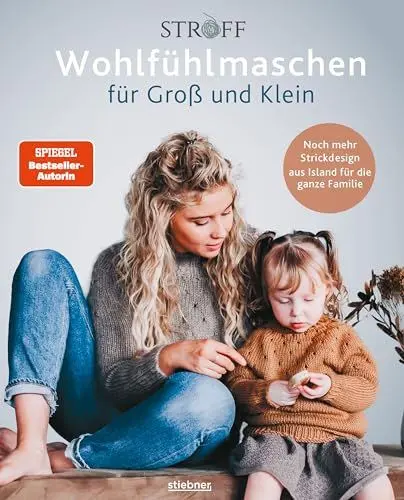 Produktbild: Wohlfühlmaschen für Groß und Klein: Noch mehr Strickdesign aus Island für die ganze Familie. Neue Strickmuster der SPIEGEL Bestseller Designer Stroff Knitting - Stricken für Anfänger leicht gemacht!