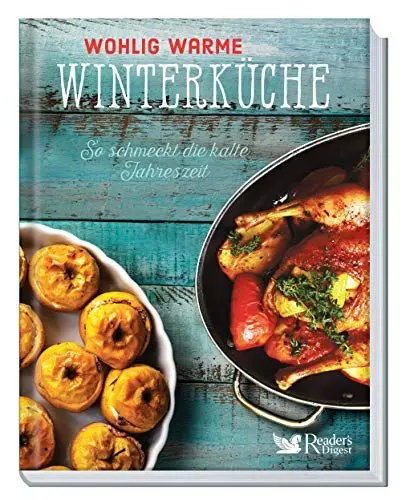 Produktbild: Wohlig warme Winterküche: Winterküche. So schmeckt die kalte Jahreszeit. Vielfalt pur. Die Entdeckung der gesunden Winterküche: mehr als 60 wärmende ... oder vegetarische Gerichte und Desserts