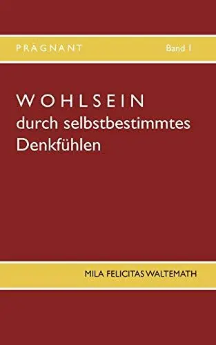 Produktbild: Wohlsein: durch selbstbestimmtes Denkfühlen (PRÄGNANT, Band 1)