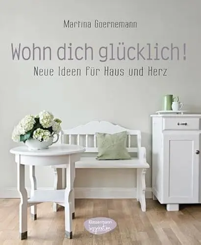 Produktbild: Wohn dich glücklich!: Neue Ideen für Haus und Herz
